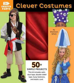 Clever Costumes [With Red Satin, Duct Tape, Elastic Cord, Fasteners] de Shannon Whitt