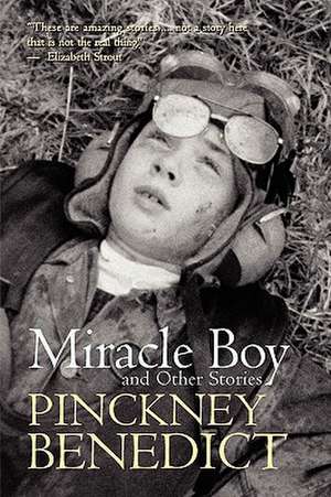 Miracle Boy and Other Stories de Pinckney Benedict