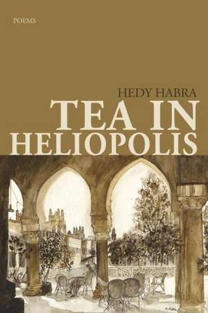 Tea in Heliopolis de Hedy Habra