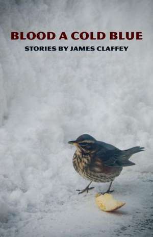 Blood a Cold Blue de James Claffey