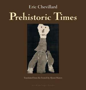 Prehistoric Times de Eric Chevillard