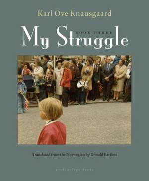 My Struggle, Book Three: Boyhood de Karl Ove Knausgaard