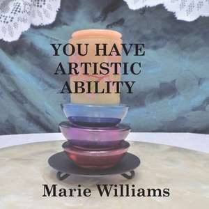 You Have Artistic Ability de Marie Williams