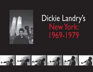 Dickie Landry's New York: 1969-1979 de Dickie Landry