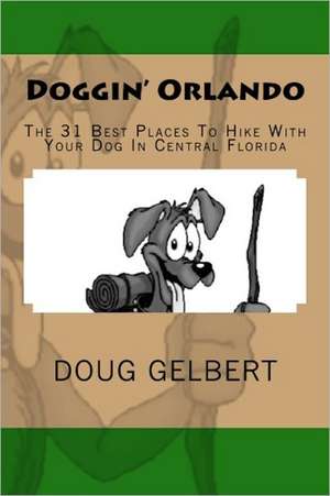 Doggin' Orlando: The 31 Best Places to Hike with Your Dog in Central Florida