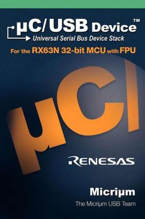 C/USB: The Universal Serial Bus Device Stack and the Renesas Rx63n de The Micrium Usb Team