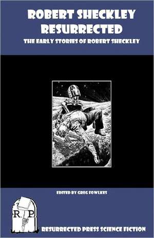 Robert Sheckley Resurrected: The Early Works of Robert Sheckley