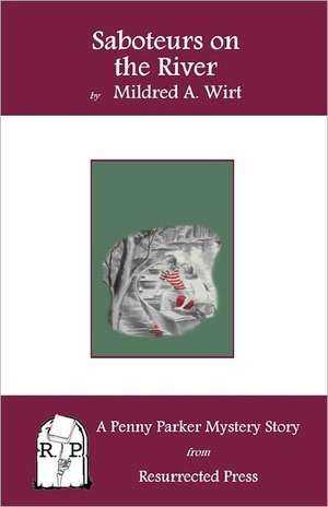 Saboteurs on the River: A Penny Parker Mystery Story de Mildred A. Wirt