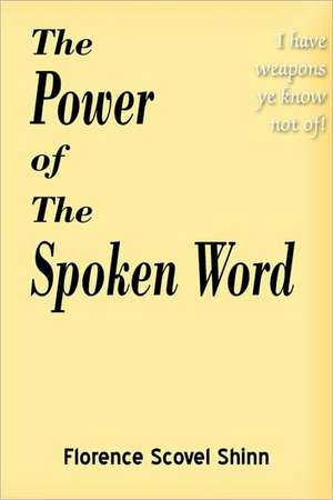 The Power of the Spoken Word de Florence Scovel Shinn