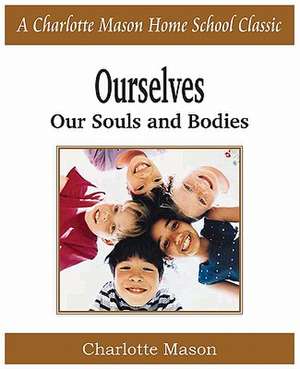 Ourselves, Our Souls and Bodies de Charlotte Mason