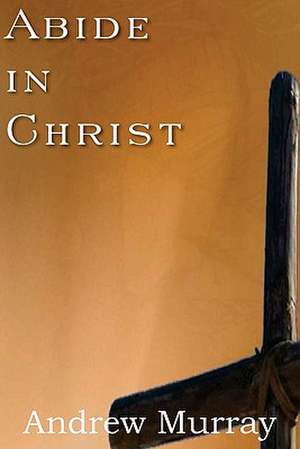 Abide in Christ de Andrew Murray