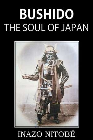 Bushido, the Soul of Japan de INAZO NITOBÉ