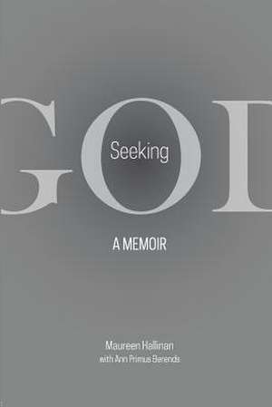 Seeking God: A Memoir de Ann Primus Berends