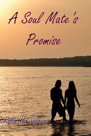 A Soul Mate's Promise de Robin H. Soprano