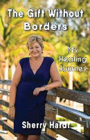 The Gift Without Borders de Sherry Hardt