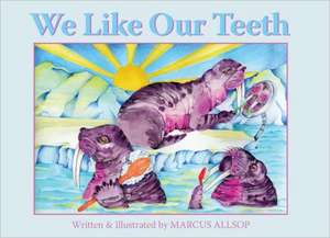 We Like Our Teeth de Marcus Allsop