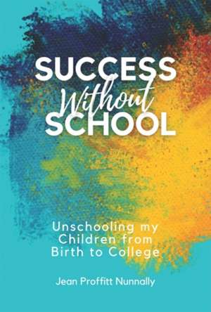 Success Without School de Jean Proffitt Nunnally