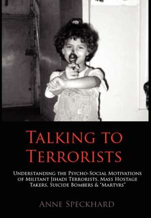 Talking to Terrorists de Anne Speckhard