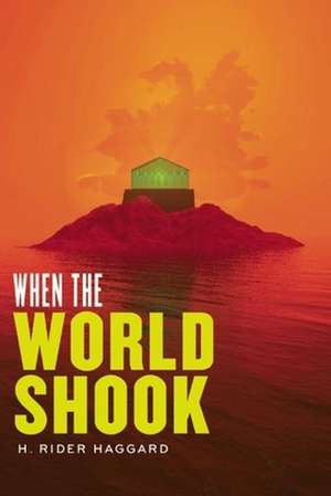 When the World Shook de H. Rider Haggard