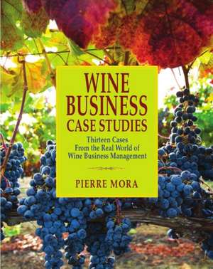 Wine Business Case Studies de Pierre Mora