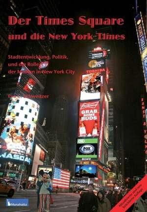 Times Square Und Die New York Times de Eva C. Schweitzer