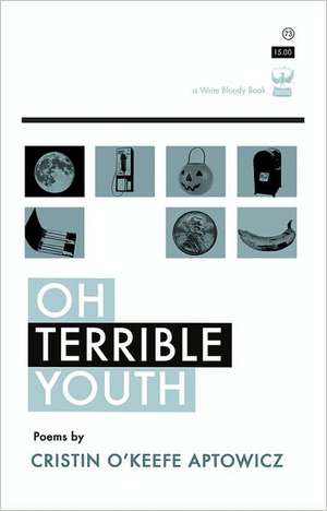 Oh, Terrible Youth de Cristin O'Keefe Aptowicz