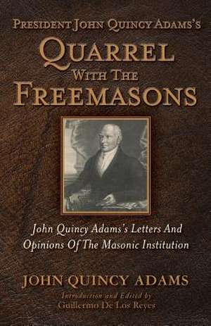 President John Quincy Adams's Quarrel with the Freemasons de John Quincy Adams