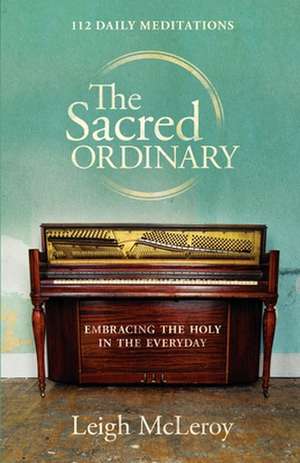 The Sacred Ordinary de Leigh McLeroy