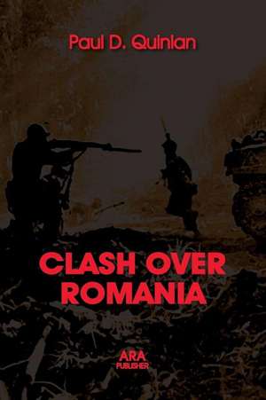 CLASH OVER ROMANIA, Vol. II. British and American Policies toward Romania de Paul D. Quinlan