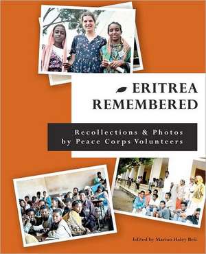 Eritrea Remembered: Recollections & Photos by Peace Corps Volunteers