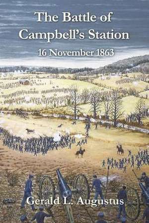 The Battle of Campbell's Station de Augustus, Gerald L.