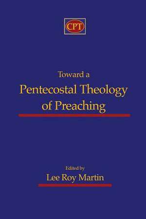 Toward a Pentecostal Theology of Preaching