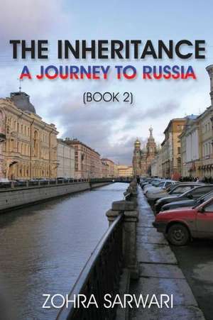 The Inheritance: A Journey to Russia (Book 2) de Zohra Sarwari