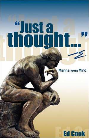 Just a Thought... -E.: Manna for the Mind de Ed Cook