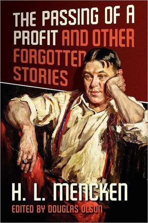 The Passing of a Profit and Other Forgotten Stories de Henry Louis Mencken