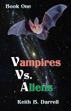 Vampires Vs. Aliens de Keith B. Darrell