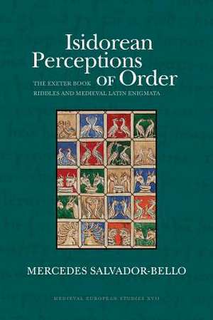 Isidorean Perceptions of Order: The Exeter Book Riddles and Medieval Latin Enigmata de Mercedes Salvador-Bello