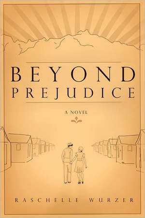 Beyond Prejudice de Raschelle Wurzer