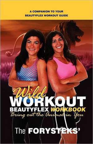 Wild Workout Beautyflex Workbook de The Forysteks