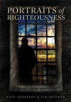 Portraits of Righteousness de Dave Anderson