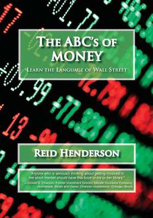 The ABC's of Money, Learn the Language of Wall Street de Reid Henderson