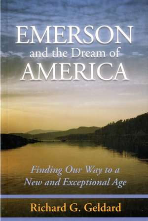 Emerson & the Dream of America de Richard Geldard