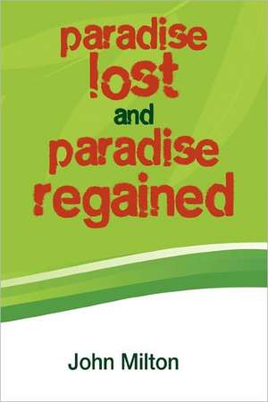 Paradise Lost and Paradise Regained de John Milton