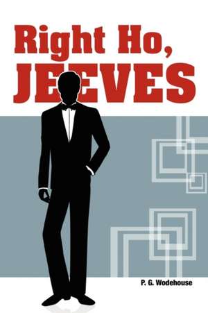 Right Ho, Jeeves de P. G. Wodehouse