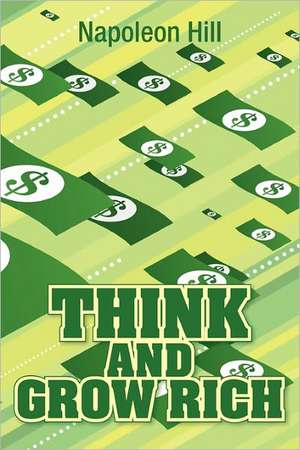 Think and Grow Rich, Original 1937 Classic Edition de Napoleon Hill