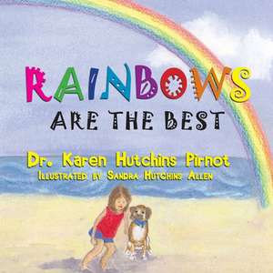 Rainbows Are the Best de Karen Hutchins Pirnot