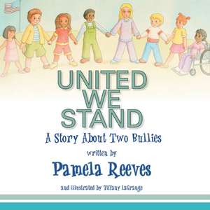 United We Stand, a Story about Two Bullies de Pamela Reeves