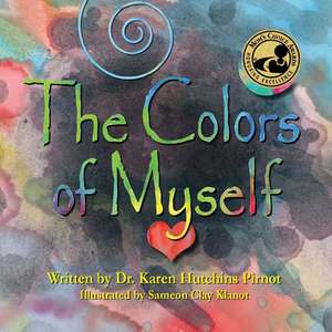 The Colors of Myself de Karen Hutchins Pirnot