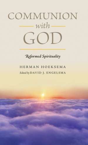 Communion With God (Reformed Spirituality Book 2) de Herman Hoeksema