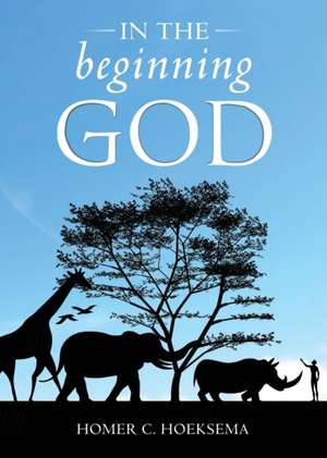 In the Beginning God de Homer C. Hoeksema